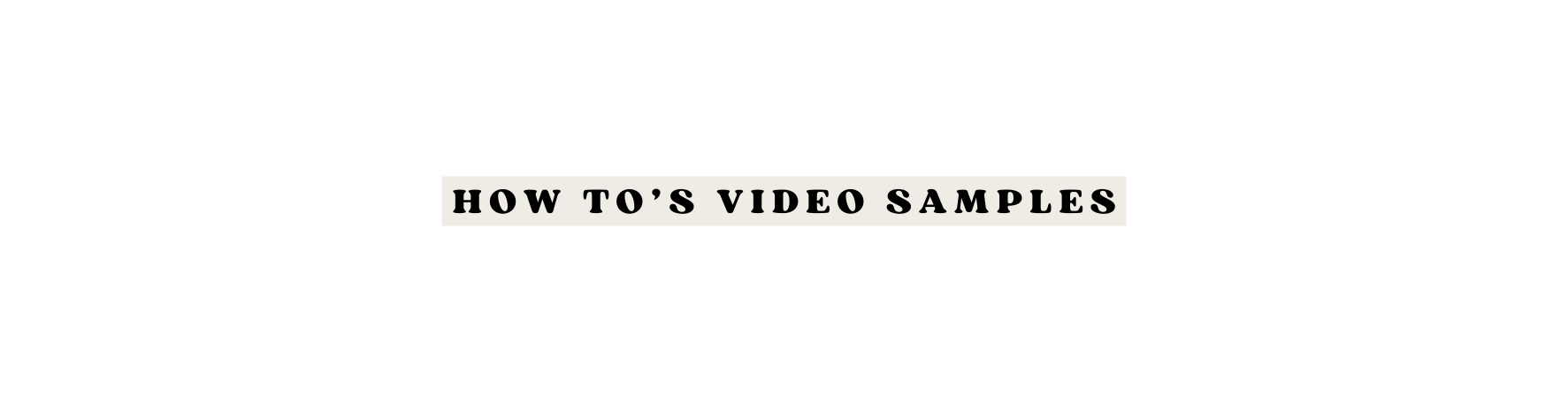HOW TO S VIDEO SAMPLES