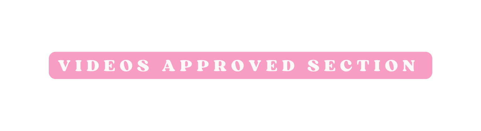 Videos Approved section